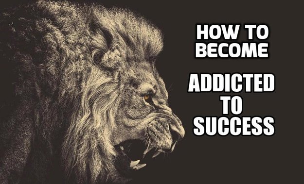 how-to-become-addicted-to-success
